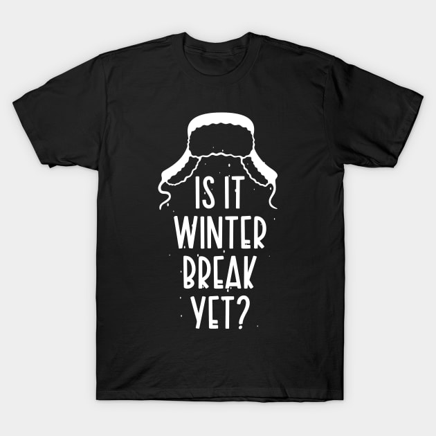 Winter Snow Holiday Gift / Is It Winter Break Yet / Funny Christmas Trip Quote T-Shirt by WassilArt
